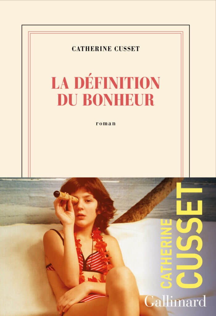 Couverture du livre "La définition du bonheur", de Catherine Cusset, chez Gallimard